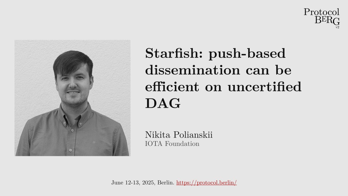 * <a href="/NPolianskii/">Nikita Polianskii</a>​​​​​​​, <a href="/iota/">IOTA</a>, introduces Starfish, a partially synchronous DAG-based BFT protocol that combines certified security with low-latency efficiency using Encoded Cordial Dissemination, enabling linear communication complexity and strong performance in Byzantine