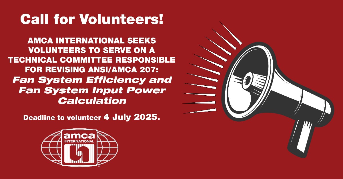 Volunteers needed!

ANSI/AMCA 207: Fan System Efficiency and Fan System Input Power Calculation.

This standard defines a method for estimating the input power and overall efficiency of an extended fan system. 

Volunteer now at cognitoforms.com/AMCA1/_207Tech…

Deadline is 4 July 2025.