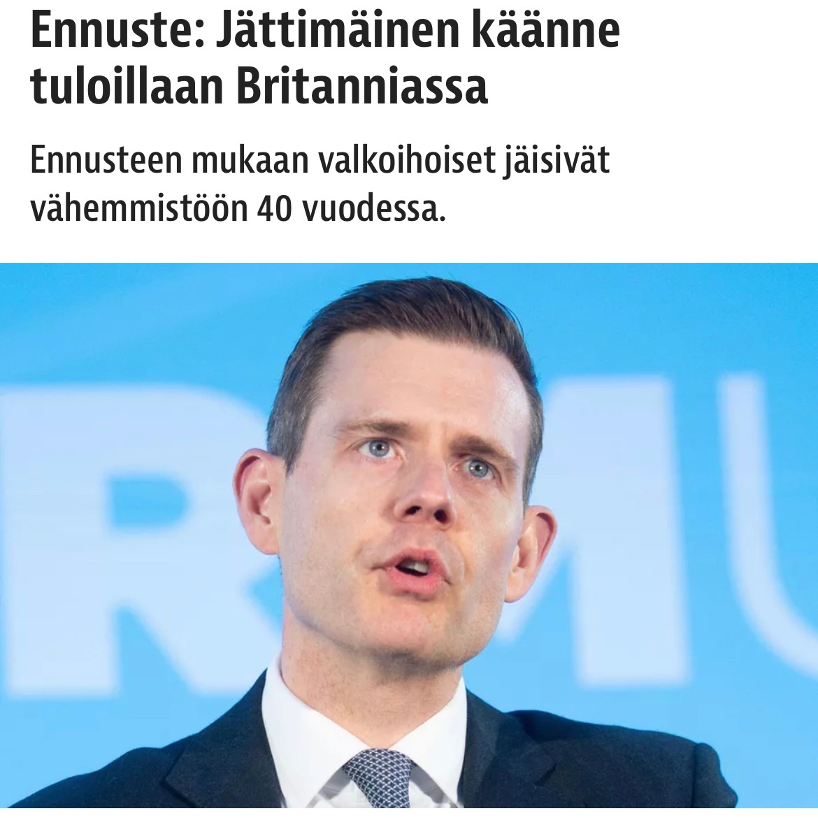 Niinpä. Väestön vaihtuminen toiseksi ei ole salaliittoteoria vaan matemaattinen väistämättömyys, jos maahanmuuttopolitiikkaa ei saada koko Euroopassa käännettyä.

Minusta on hämmentävää, miten moni eurooppalainen poliitikko haluaa syrjäyttää Euroopan väestön muualta tulleilla.