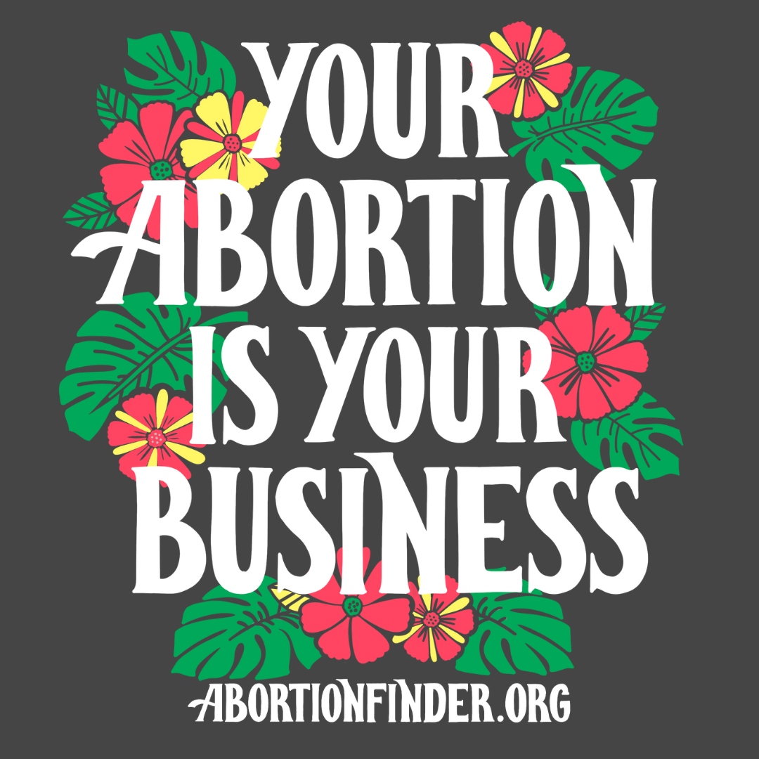 Here at AbortionFinder.org, we understand that your abortion is ✨completely✨ your business.