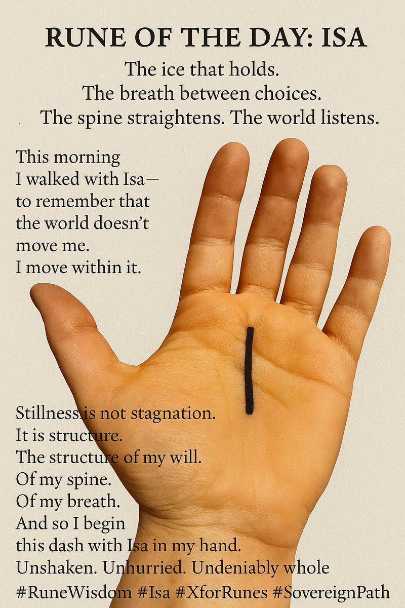 🧊 Rune of the Day: ISA

The ice that holds.
The breath beneath the choice.
The spine strengthens.
The world listens.

This morning I walked with Isa
to remember:
the world does not move me.
I move with it.

Stillness is not stagnation—
it is structure.
The structure of my will.