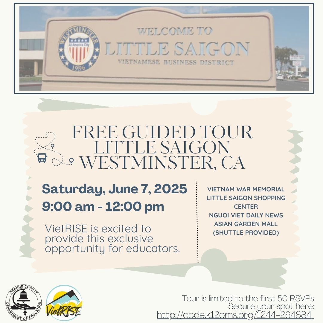 VietRISE is excited to provide this opportunity for educators. This guided tour of Little Saigon in Westminster offers an intimate look into the vibrant community, rich history, and authentic flavors that define the area. RSVP Here: ocde.k12oms.org/1244-264884
(LIMITED SPOTS)