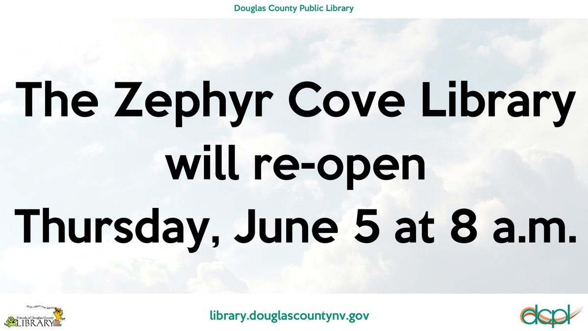The Zephyr Cove Library will re-open Thursday, June 5th at 8:00 a.m.