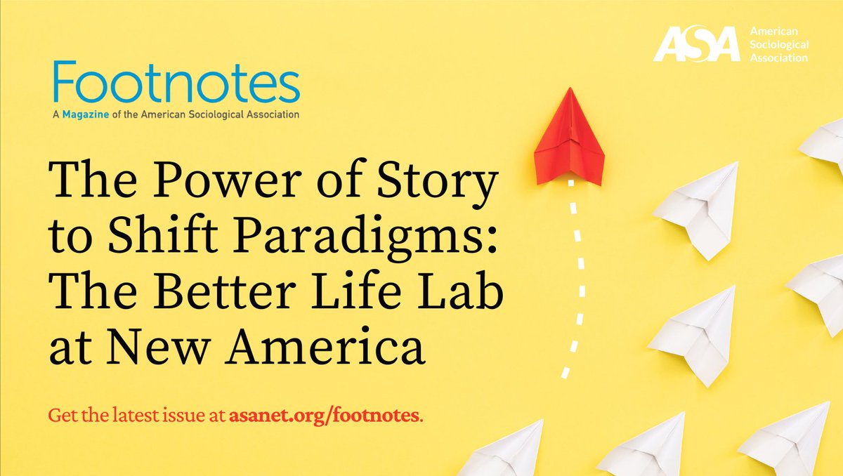 ASA Sociology (@asanews) on Twitter photo Learn about the work of <a href="/BetterLifeLab/">Better Life Lab</a> to leverage the power of narrative for social change in Spring 2025 Footnotes article “The Power of Story to Shift Paradigms: The Better Life Lab at New America.” <a href="/NewAmerica/">New America</a> <a href="/BrigidSchulte/">Brigid Schulte</a>. Access articles here: bit.ly/FootnotesSprin… Learn about the work of <a href="/BetterLifeLab/">Better Life Lab</a> to leverage the power of narrative for social change in Spring 2025 Footnotes article “The Power of Story to Shift Paradigms: The Better Life Lab at New America.” <a href="/NewAmerica/">New America</a> <a href="/BrigidSchulte/">Brigid Schulte</a>. Access articles here: bit.ly/FootnotesSprin…