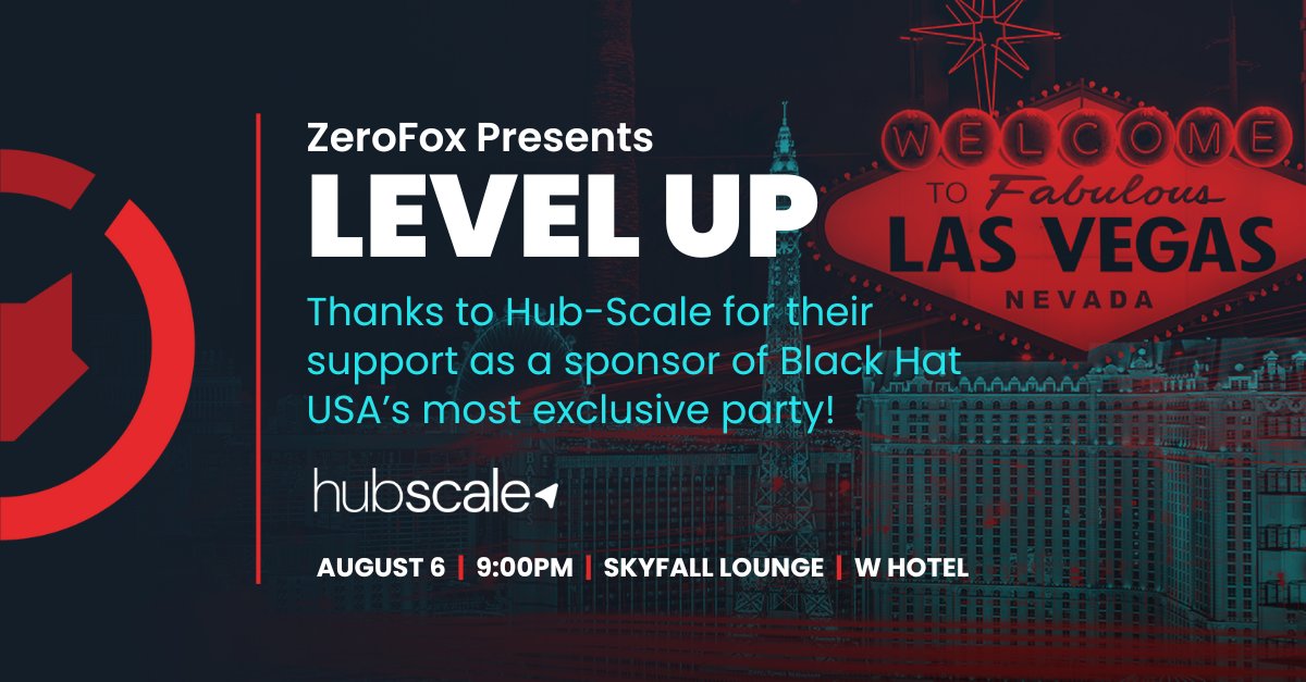ZeroFox's tweet photo. Huge thanks to Hub-Scale for sponsoring the hottest party of the year, our Level Up event at #BlackHatUSA! Your support makes it a fantastic event!
 
 👉 Don’t miss your chance — start leveling up today: https://t.co/WpzEgU64B9 https://t.co/hbsBiM8u0c