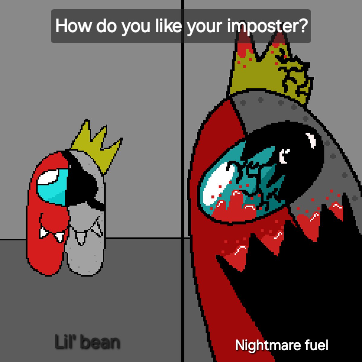 How do you like your imposter?
Lil' Bean or Nightmare Fuel?