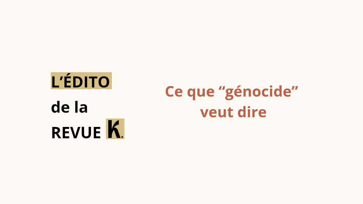 Ce que "génocide" veut dire

Lire l'édito de la semaine de la Revue K. : k-larevue.com/edito/220-edit…