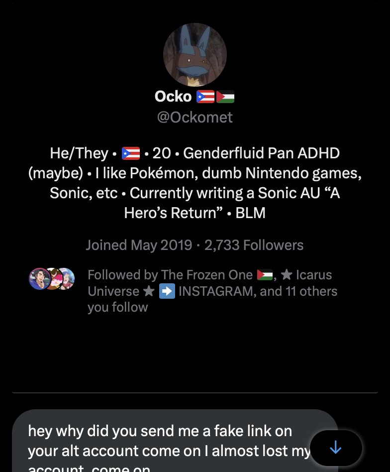 Also so everyone's aware I think this person's been hacked as they were who sent me the messages. I know I have some mutuals who follow them so please be mindful out there