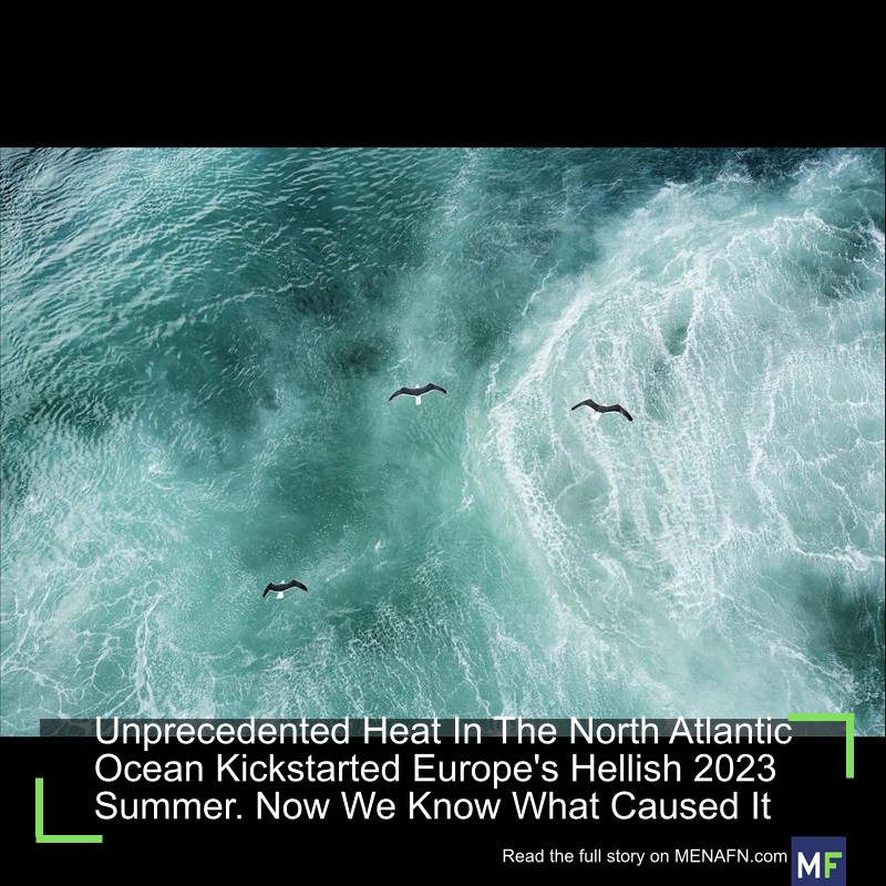 MENAFN's tweet photo. Unprecedented Heat In The North Atlantic Ocean Kickstarted Europe's Hellish 2023 Summer. Now We Know What Caused It #Unprecedented #Heat #North #Atlantic #Ocean #Kickstarted #Europe's #Hellish #2023 #Summer. #Know #What #Caused #USA #Russia #Biden… https://t.co/8ocTR4tvPY https://t.co/ouQyePmAhB
