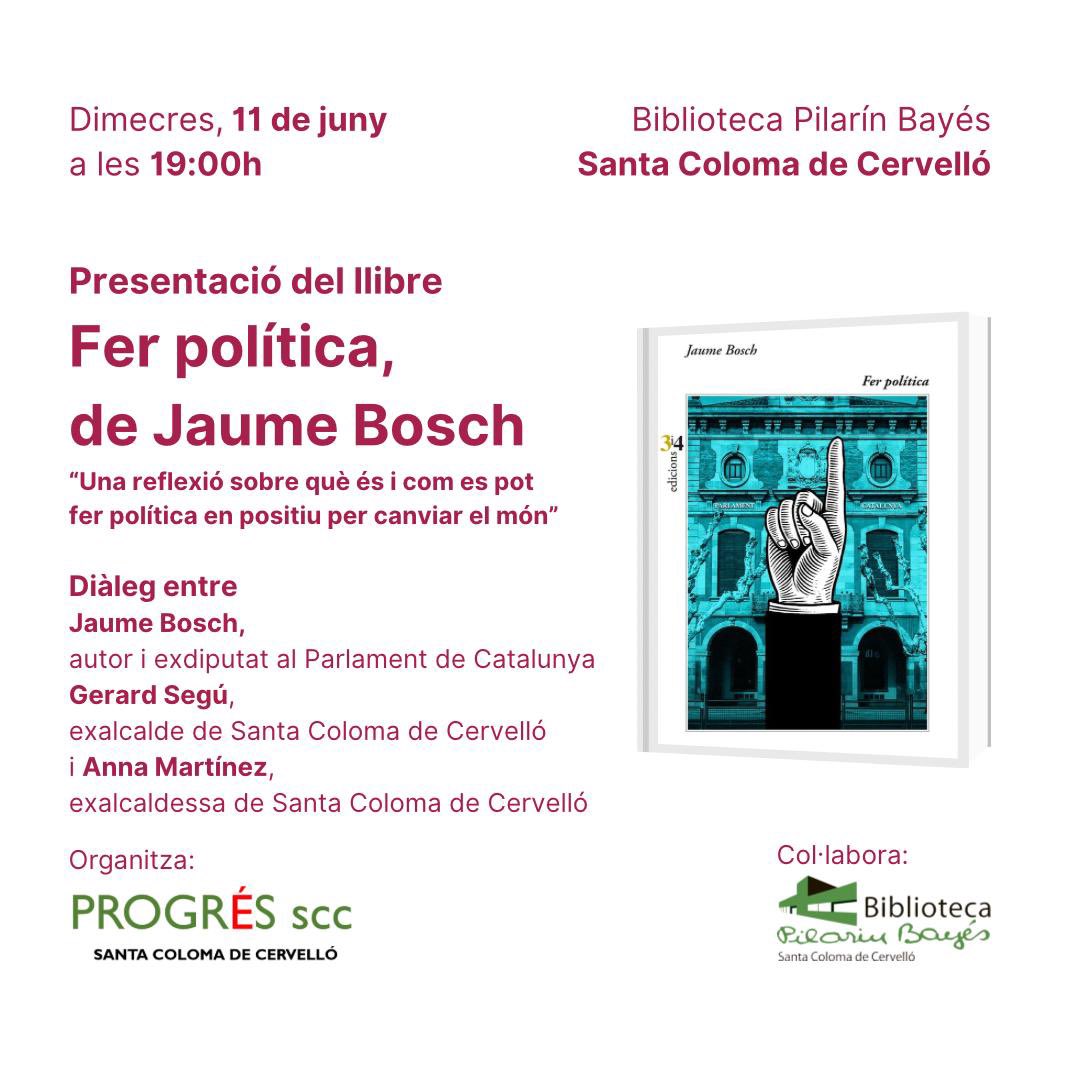 Us esperem a la presentació del llibre de Jaume Bosch “ Fer política” el dimecres 11 de juny a les 19 hores a la Biblioteca Pilarín Bayés