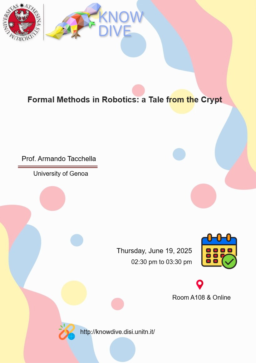 Join us for a Knowdive Group seminar on Thursday, June 19, from 02:30 pm to 03:30 pm (CEST). Armando Tacchella will present "Formal Methods in Robotics: a Tale from the Crypt".   Tune in at: meet.google.com/rii-qvnq-sgn