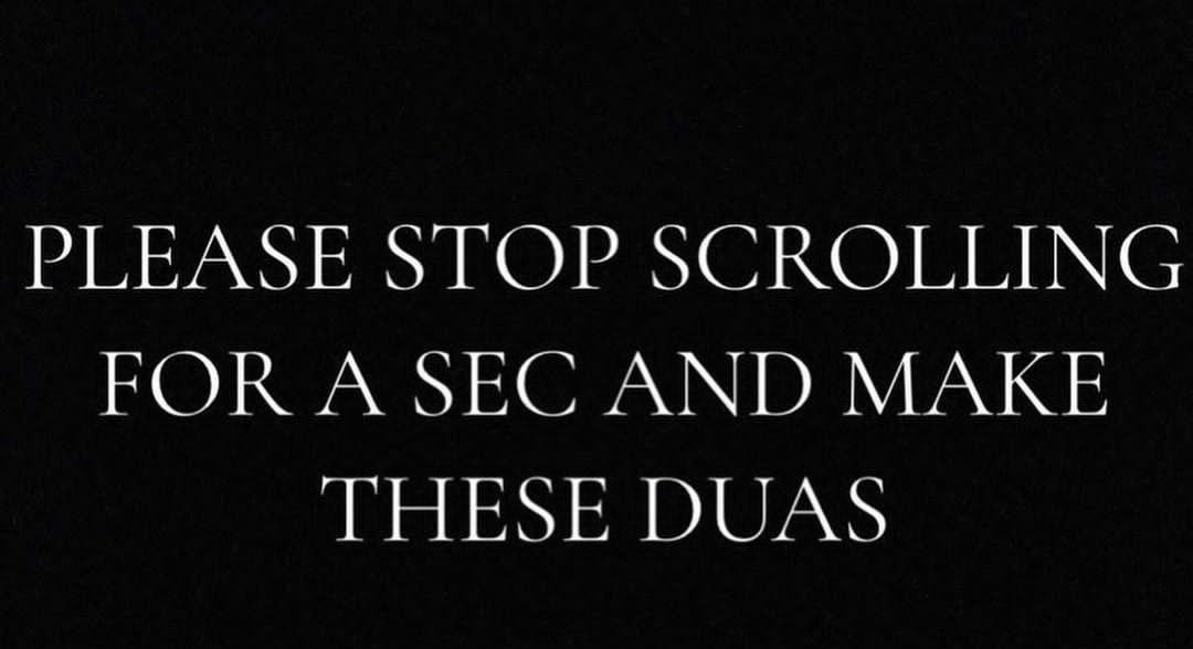 PLEASE 𝗦𝗧𝗢𝗣 SCROLLING FOR A SEC  AND MAKE THESE DUA'S.

-Thread-