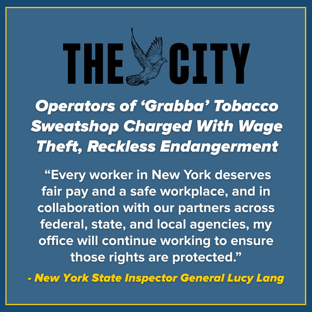 NYS Inspector General (@newyorkstateig) on Twitter photo New from <a href="/THECITYNY/">THE CITY</a>: HotHead Grabba owner and managers charged in connection with $310,000 in wage theft and health hazards in a tobacco-processing sweatshop.
Thank you to <a href="/BrooklynDA/">Brooklyn District Attorney Eric Gonzalez</a>, <a href="/NYSLabor/">NYS Department of Labor</a>, & <a href="/NYSWorkersComp/">NYS Workers' Comp</a> for their partnership.
Read More: bit.ly/4dRCfor New from <a href="/THECITYNY/">THE CITY</a>: HotHead Grabba owner and managers charged in connection with $310,000 in wage theft and health hazards in a tobacco-processing sweatshop.
Thank you to <a href="/BrooklynDA/">Brooklyn District Attorney Eric Gonzalez</a>, <a href="/NYSLabor/">NYS Department of Labor</a>, & <a href="/NYSWorkersComp/">NYS Workers' Comp</a> for their partnership.
Read More: bit.ly/4dRCfor
