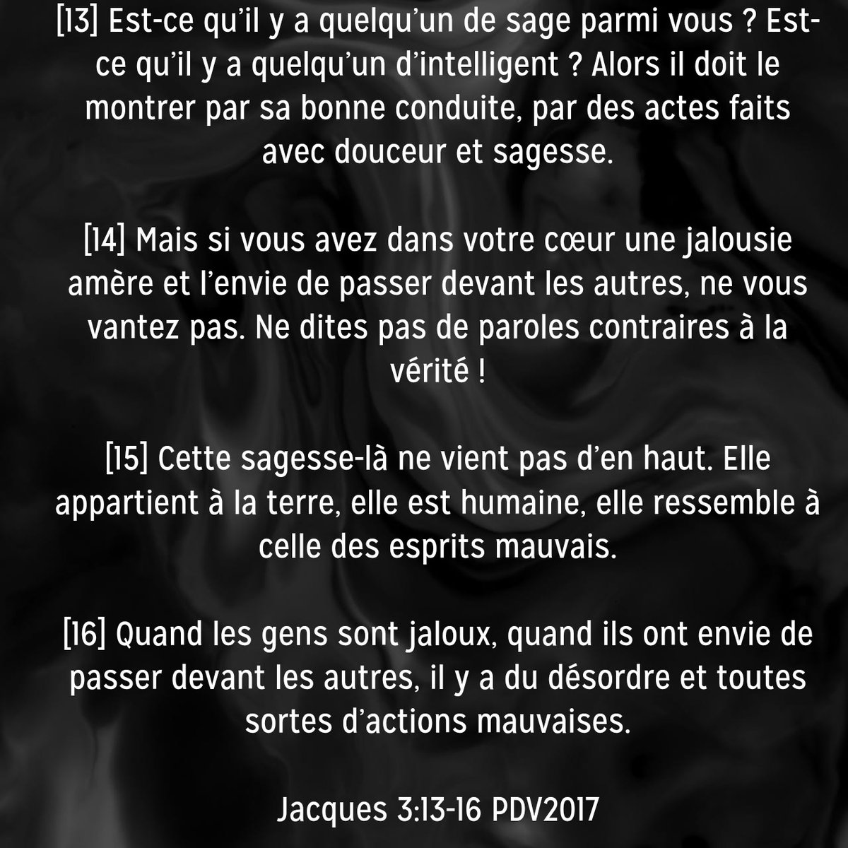 bibleaudio_org's tweet photo. Jacques 3:13-16 PDV2017

[13] Est-ce qu’il y a quelqu’un de sage parmi vous ? Est-ce qu’il y a quelqu’un d’intelligent ? Alors il doit le montrer par sa bonne conduite, par des actes faits avec douceur et sagesse. https://t.co/5pD8OTWX0Z