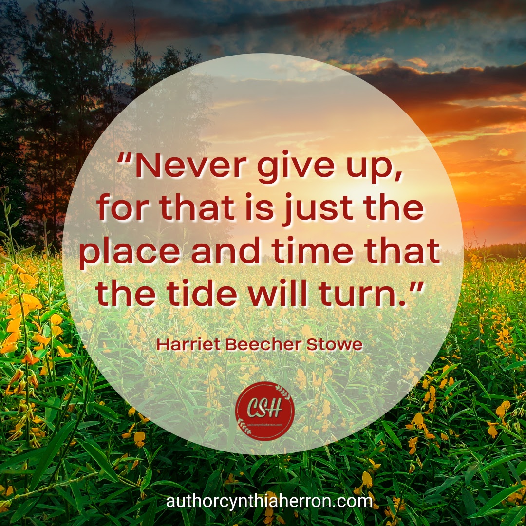 "Never give up, for that is just the place and time that the tide will turn." (Harriet Beecher Stowe)  #thursdayvibes #ThursdayThoughts