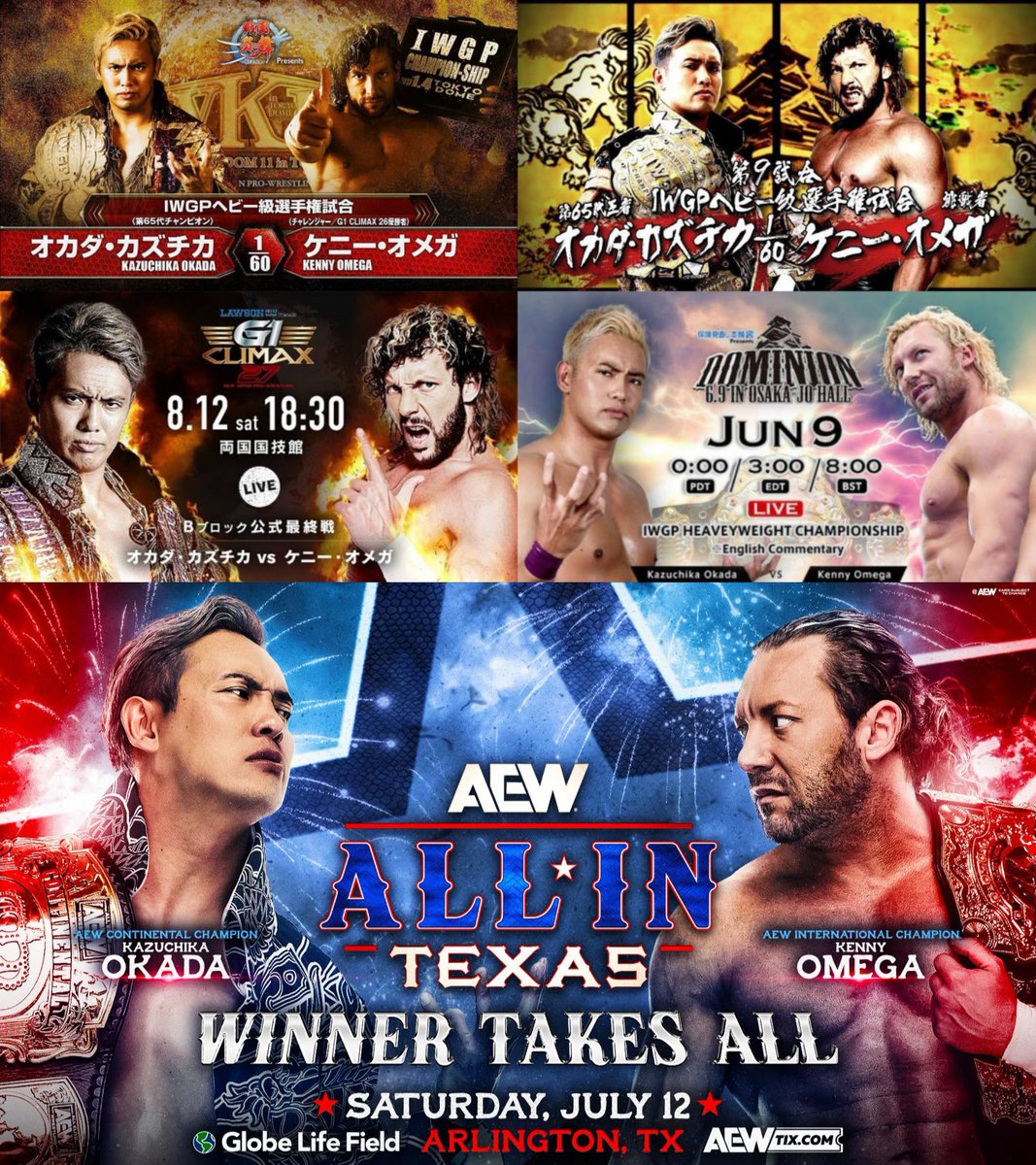 The greatest in-ring rivalry of all time in professional wrestling history continues.

Wrestle Kingdom 11
Dominion 2017
G1 Climax 27
Dominion 2018
All In: Texas

God bless New Japan Pro Wrestling.
God bless All Elite Wrestling.