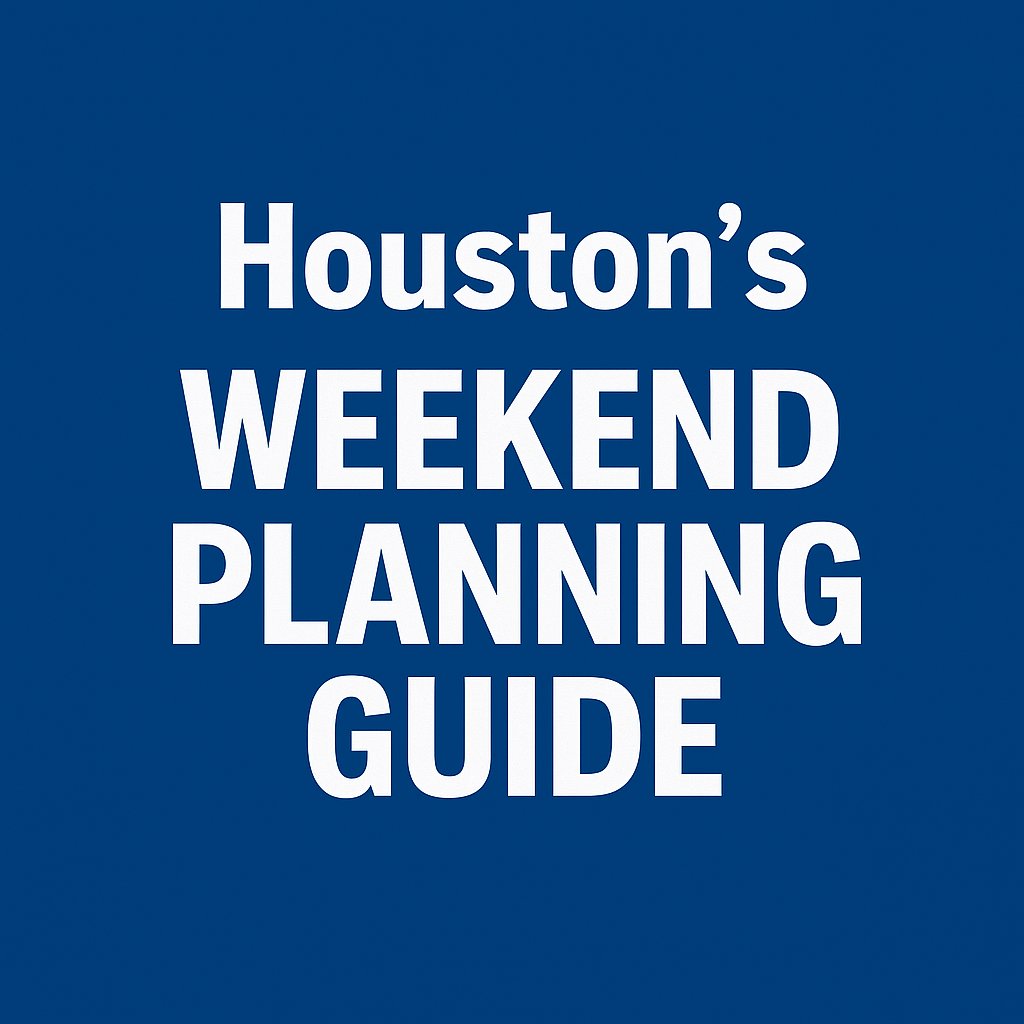 Houston's Weekend Planning Guide - Weekend June 6–8, 2025 weekendhouston.net