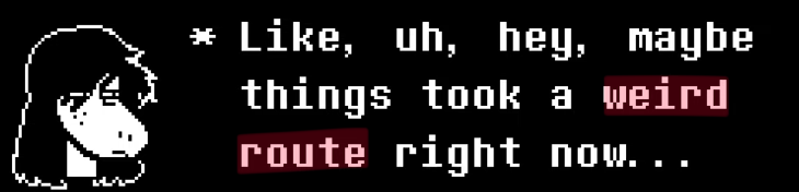 // deltarune chapter 4 spoilers
WHEN I CATCH YOU TOBY. TOBY WHEN I CATCH YOU..........................................