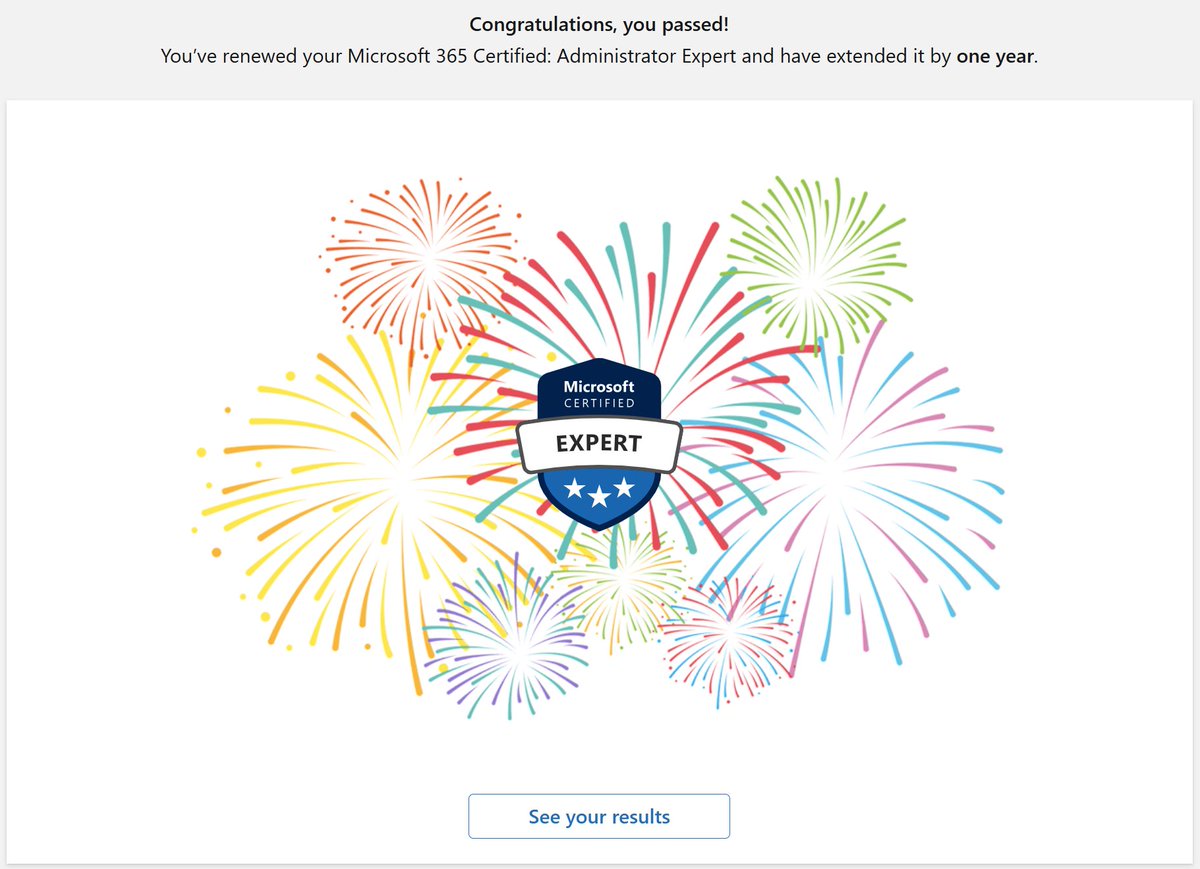 Congratulations, you passed!
You’ve renewed your Microsoft 365 Certified: Administrator Expert and have extended it by one year.