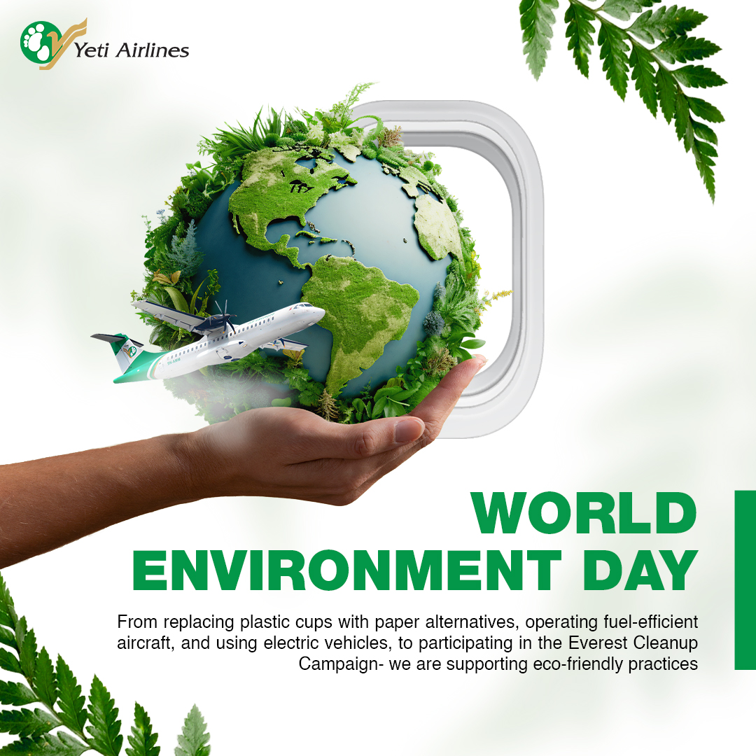 From replacing plastic cups with paper, operating fuel-efficient aircraft, and using electric vehicles, to participating in the Everest Cleanup Campaign — we are supporting eco-friendly practices for a cleaner, greener future.
𝗛𝗮𝗽𝗽𝘆 𝗪𝗼𝗿𝗹𝗱 𝗘𝗻𝘃𝗶𝗿𝗼𝗻𝗺𝗲𝗻𝘁 𝗗𝗮𝘆!