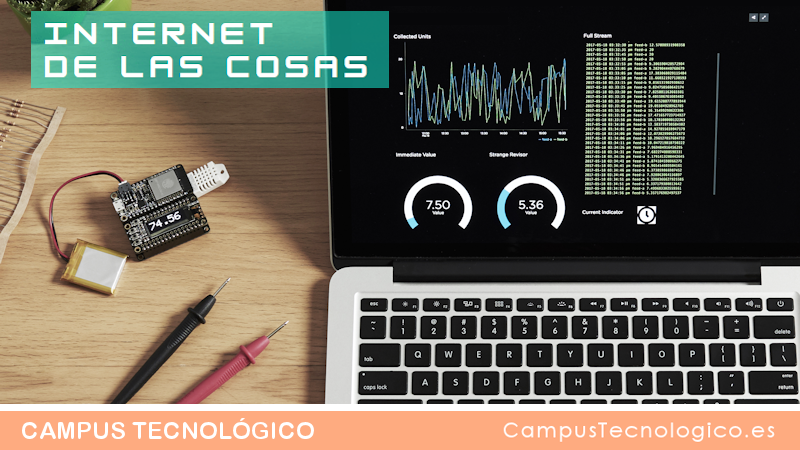 INTERNET DE LAS COSAS
Aprende a crear tus propios dispositivos IoT. Curso tutorizado y online en el Campus Tecnológico. cursointernetdelascosas.es

-Un experto te acompaña durante todo el curso
-Desde casa a tu ritmo y horario
