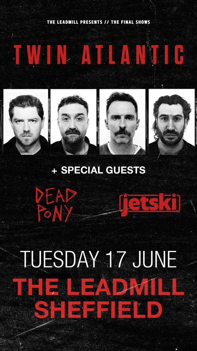 Twin Atlantic (@twinatlantic) on Twitter photo These are The Final Shows at the legendary Leadmill in Sheffield. We’ve played many sold out shows there. Grateful to be asked to play one last time in 2 weeks June 17th. Joining us will be Dead Pony and Jetski. Tickets on sale Friday at 10 am. These are The Final Shows at the legendary Leadmill in Sheffield. We’ve played many sold out shows there. Grateful to be asked to play one last time in 2 weeks June 17th. Joining us will be Dead Pony and Jetski. Tickets on sale Friday at 10 am.