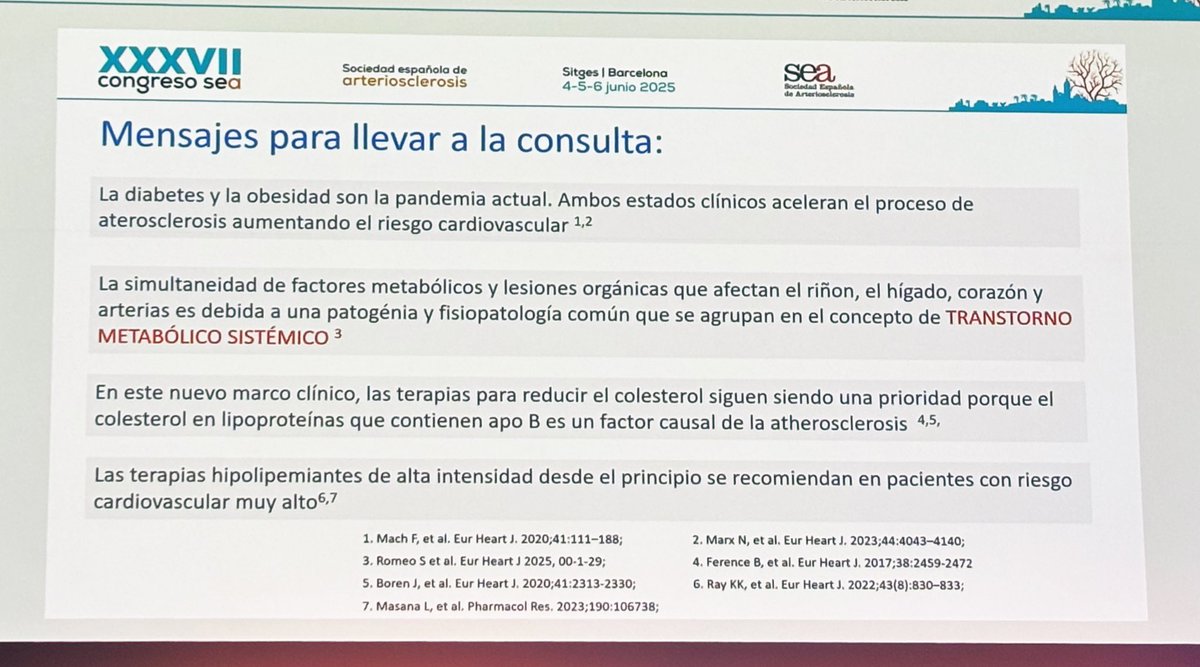 ➡️ Diabetes y obesidad = pandemia “aterosclerótica”.

➡️ Nuevo concepto: Trastorno Metabólico Sistémico. 

➡️ El control del cLDL (y APOB), elemento causal directo de la aterosclerosis, sigue siendo CLAVE.

➡️ Tto hipolipemiante de alta intensidad desde el inicio en riesgo alto.