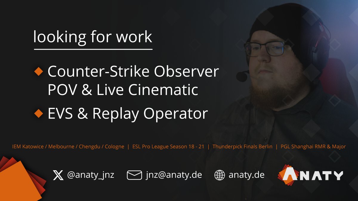 🚨Looking to work with you🫵🚨

🎮CS Observer (Cinematic + POV)
🎥EVS &amp; Replay Operator
✅Worked IEM, EPL, PGL, Thunderpick &amp; more

DMs open - let’s work 👊

anaty.de/projects
liquipedia.net/counterstrike/…