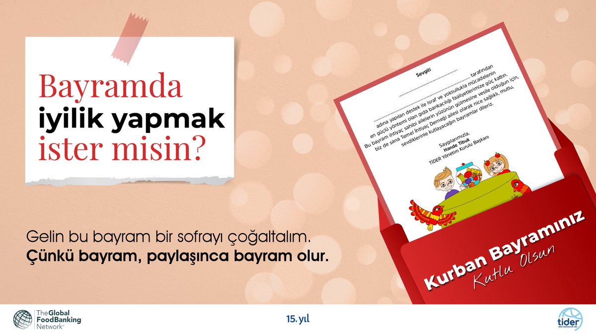 TİDER Bayram Sertifikası alarak israf ve yoksullukla mücadelemize destek olabilirsiniz. TİDER Gıda Bankacılığı Ağı’na üye 85 gıda bankası 1 milyondan fazla ihtiyaç sahibine ulaşmaktadır. 

Gelin bu bayram bir sofrayı çoğaltalım. Çünkü bayram, paylaşınca bayram olur. 

Sertfika