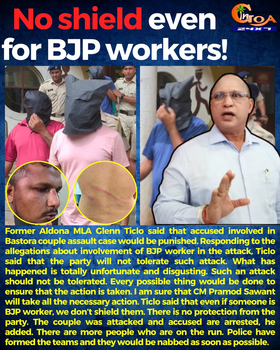InGoa24x7's tweet photo. Former Aldona MLA Glenn Ticlo said that accused involved in Bastora couple assault case would be punished. Responding to the allegations about involvement of BJP worker in the attack, Ticlo said that the party will not tolerate such attack.
#Goa #GoaNews #NoShield #BJPWorkers https://t.co/4wFi9XyMzV