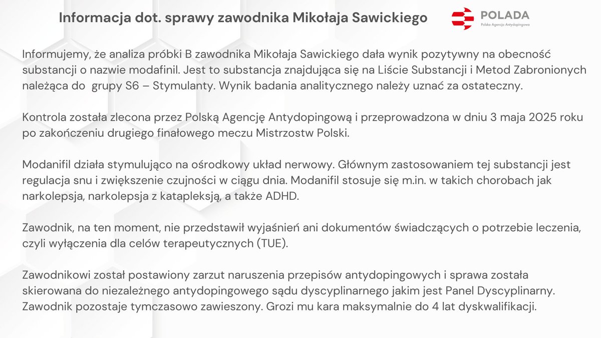 POLADA_official's tweet image. Informujemy, że analiza próbki B zawodnika Mikołaja Sawickiego dała wynik pozytywny na obecność substancji o nazwie modafinil, należącej do grupy S6 – Stymulanty.
Wynik badania analitycznego należy uznać za ostateczny.
Pełna informacja poniżej: