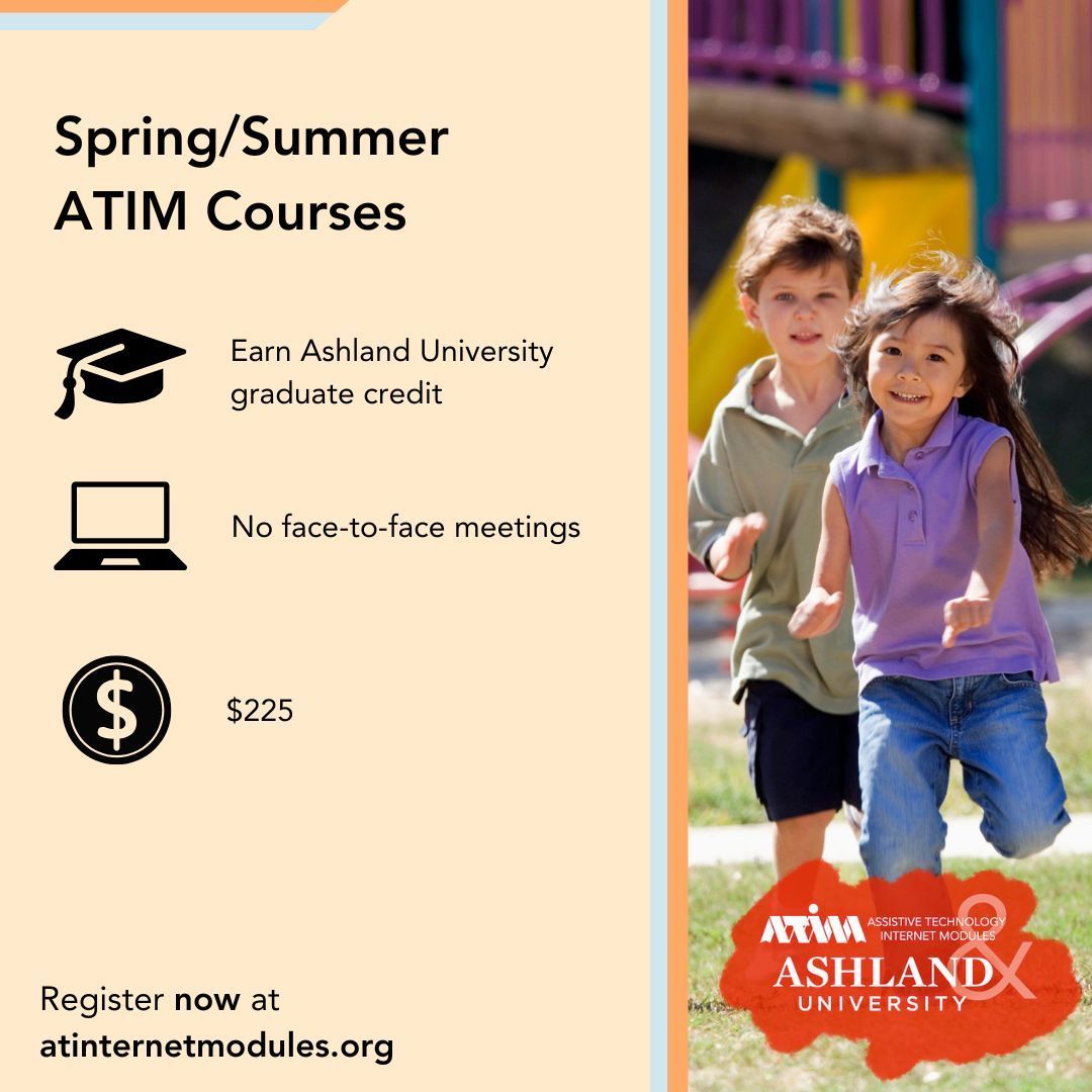 Need graduate credit? Check out Ashland University graduate level ATIM Courses! Each Assistive Technology course is only $225. No face-to-face meetings. Earn your credit from home! Register now for spring/summer classes: atinternetmodules.org/ATIM-Courses?f…