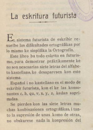 ¡Seguimos aumentando la nómina de mujeres!

Agustina González López (1891-1936), "La Zapatera", incorpora, antes del comienzo de su "Idearium futurismo" (1916), una propuesta ortográfica titulada "La eskritura futurista"

bvfe.es/es/autor/26213…