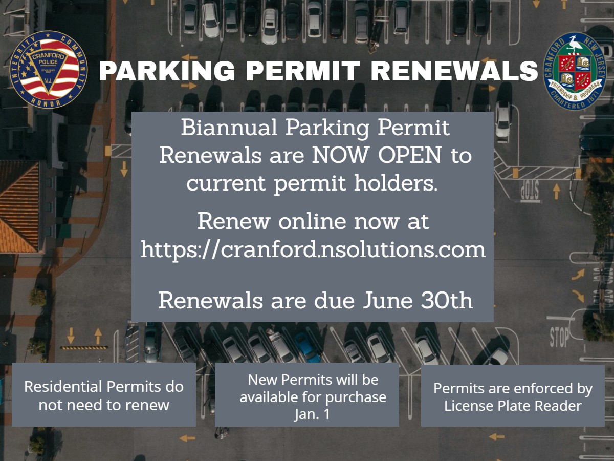 Biannual Parking Permit Renewal for CURRENT permit holders is now OPEN! To renew your 12-hour Commuter, 9-hour Downtown Employee, and/or Overnight Parking Permits, visit: cranford.nsolutions.com. Permit renewals due June 30th. Residential Permits DO NOT need to renew.