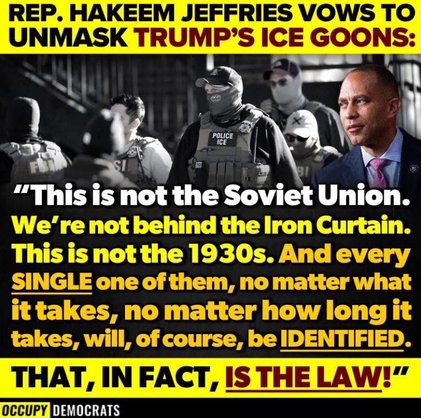 Do you support Hakeem Jeffries' efforts to unmask ICE ? Yes or No?