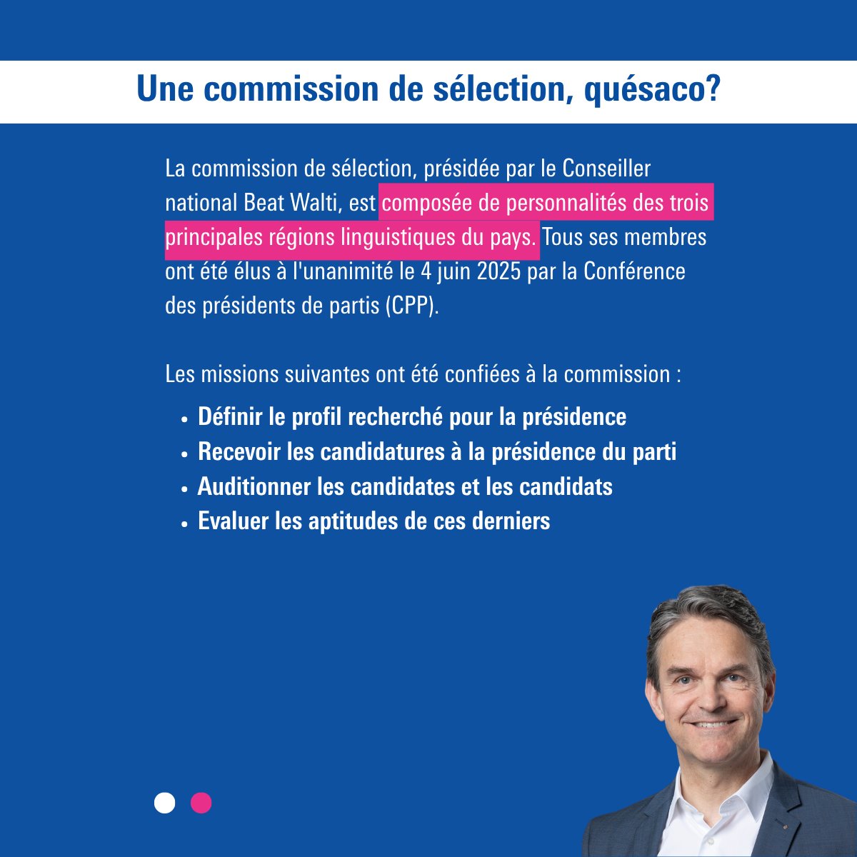 📣 La Conférence des présidents de partis (CPP) du PLR a chargé hier soir une commission de sélection, présidée par le conseiller national Beat Walti et composée de personnalités des trois principales régions linguistiques du pays, de mener la procédure pour trouver la personne