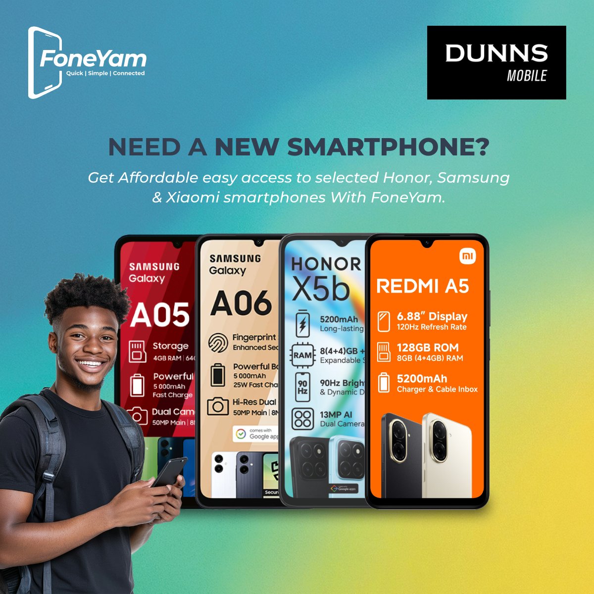 BIG NEWS! FoneYam is now at DUNNS. Get a new smartphone today and pay it off with FoneYam, now at Dunns stores! Score awesome deals on select Samsung, Honor, and Xiaomi devices. Head to your nearest Dunns store for more info and get connected!
Only in RSA only, while stock lasts!