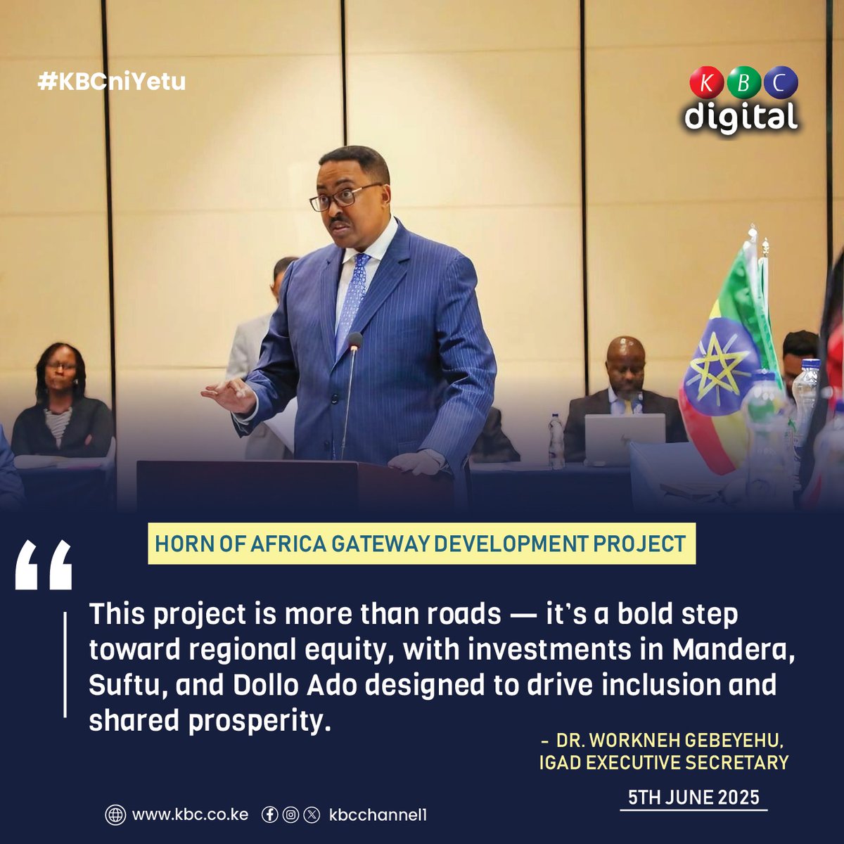 HORN OF AFRICA GATEWAY DEVELOPMENT PROJECT 
'This project is more than roads — it’s a bold step toward regional equity, with investments in Mandera, Suftu, and Dollo Ado designed to drive inclusion and shared prosperity.'
- DR. WORKNEH GEBEYEHU, IGAD EXECUTIVE SECRETARY