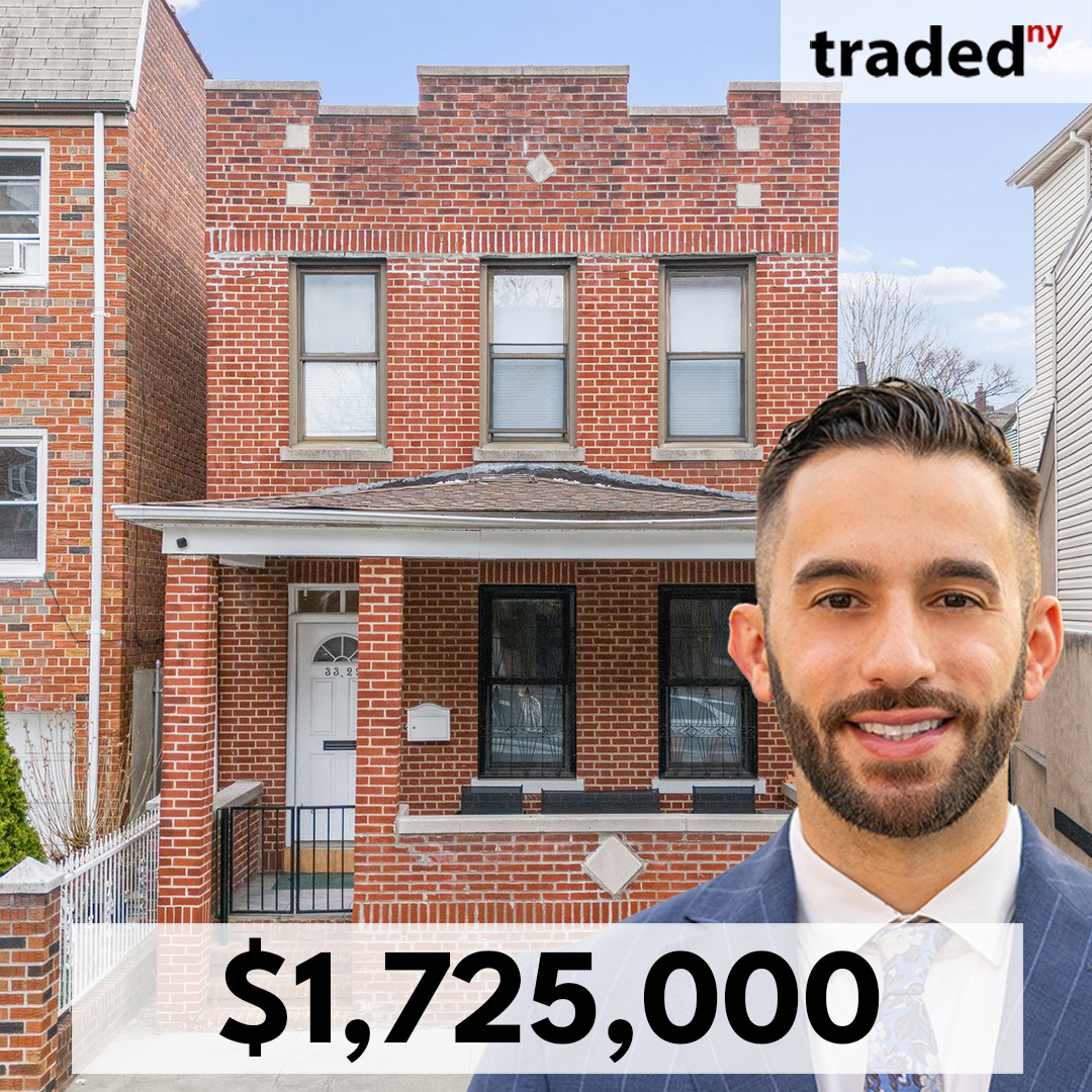 SALE
IMAGE: Dimitrios Koufakos
DATE: 5/28/2025
ADDRESS: 33-29 29th Street
MARKET: Astoria
ASSET TYPE: Multifamily

BUYER: Thi Diep
SELLER: Myroulla Georgallas
SELLER'S REP: Dimitrios Koufakos  - Modern Spaces ...

View Post on Traded:traded.co/deals/new-york…