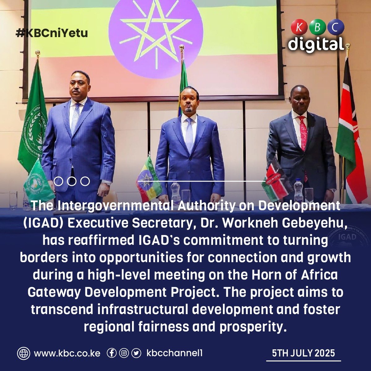 The Intergovernmental Authority on Development (IGAD) Executive Secretary, Dr. Workneh Gebeyehu, has reaffirmed IGAD’s commitment to turning borders into opportunities for connection and growth during a high-level meeting on the Horn of Africa Gateway Development Project. The