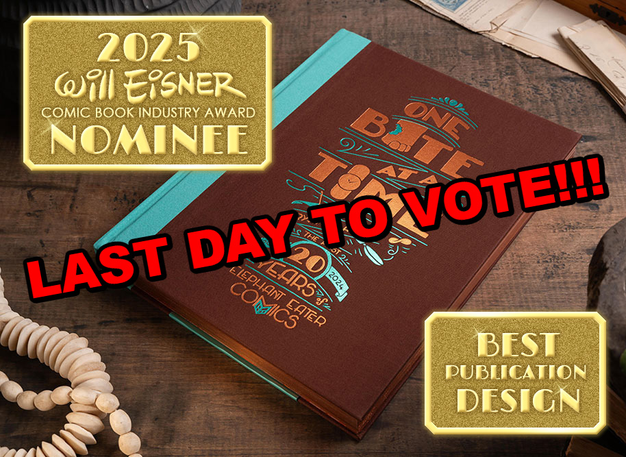 Today (June 5, 2025) is the last day to vote in the 2025 Eisner Comic Industry Awards, and my book, "One Bite at a Time: 20 Years of Elephant Eater Comics," is in the running.

Registered comics professionals, now’s your last chance to CAST THAT VOTE!!

comic-con.org/awards/eisner-…
