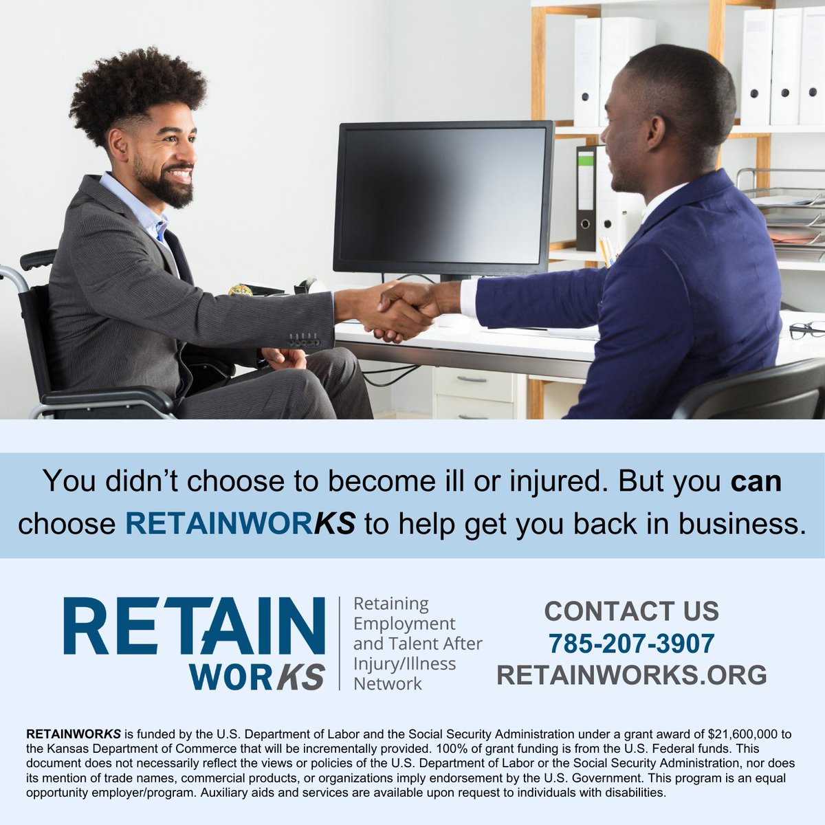 An illness or injury does not have to spell the end of your career. RETAINWORKS is here to help assemble the tools you need to return to work. For more information about the RETAINWORKS program, please call us at 785-207-3907 or e-mail Amanda.Ramsey@ks.gov today!