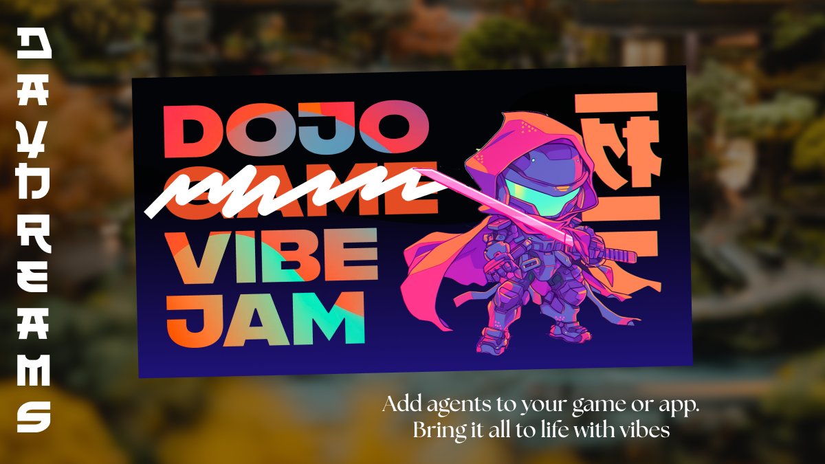Hackathons have changed 💭
This is our first of the new era.

[Daydreams is an agent library]
[Dojo is dapp + game engine]
[Both are opensource with active ecosystems]

&lt;Dojo Vibe Jam&gt;
agents x vibed games
20/22nd June