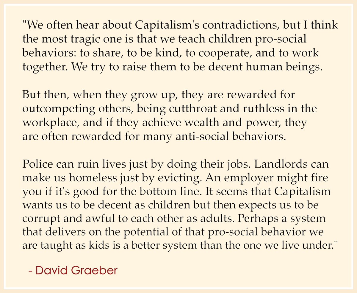 نُعلِّم الأطفال الطيبة، ثم نُكافئ الكبار على القسوة.
- مستلهم من ديفيد جريبر