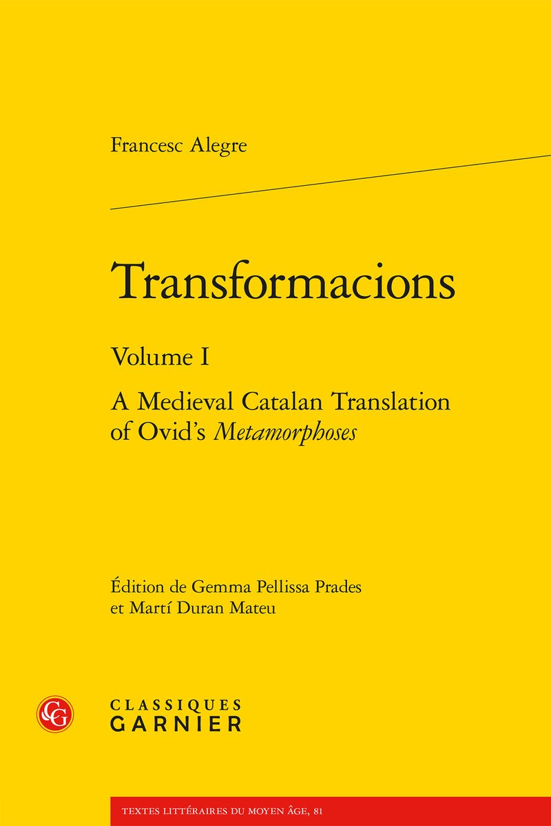 El 23/07 Garnier publicarà l'edició crítica anotada de les Transformacions de Francesc Alegre, una traducció cat. de les Metamorfosis d'Ovidi escrita en una prosa d'art bellíssima del XV. Inclou estudi sobre l'obra completa: traducció i comentari, que publicarem en un 2n volum.