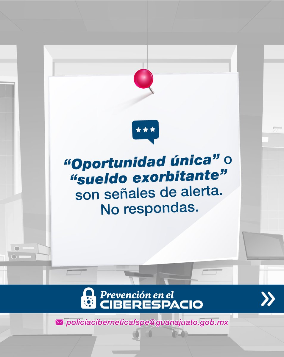 Fraude laboral
💼📲 ¿Buscas trabajo en línea? Evita caer en fraudes laborales con estas recomendaciones de nuestra #PolicíaCibernética. ¡Cuida tu información y protege tu seguridad!
📞 Denuncia 089 | Emergencias 9-1-1.
#CONFIA #GuanajuatoEnPaz