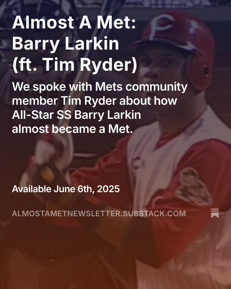 We've got something super fun for tomorrow's newsletter! We spoke with <a href="/TimothyRRyder/">Tim Ryder</a> (of <a href="/TheAppleNYM/">The Apple</a>) about one of his favorite "Almost A Met" players—Barry Larkin! If you want to get this in your inbox tomorrow morning, subscribe now! almostametnewsletter.substack.com