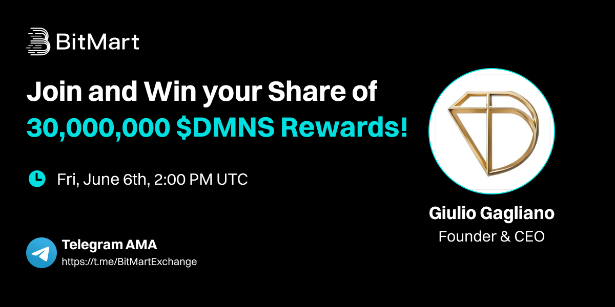 BitMart (@bitmartexchange) on Twitter photo We're pleased to have Giulio Gagliano, <a href="/DmnsGroup/">Diamonds Group</a> to join #BitMart Telegram AMA @ 10AM EDT June 6.
1⃣Join bit.ly/43IxFUy & bit.ly/3TaVYpu
2⃣Follow us, RT this post & tag 3 frds
3⃣Fill out bit.ly/3HuF0jp
$500 worth of $DMNS to giveaway! Check out We're pleased to have Giulio Gagliano, <a href="/DmnsGroup/">Diamonds Group</a> to join #BitMart Telegram AMA @ 10AM EDT June 6.
1⃣Join bit.ly/43IxFUy & bit.ly/3TaVYpu
2⃣Follow us, RT this post & tag 3 frds
3⃣Fill out bit.ly/3HuF0jp
$500 worth of $DMNS to giveaway! Check out