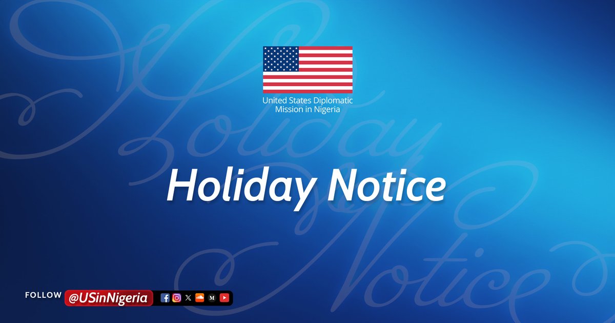 The U.S. Embassy in Abuja and Consulate General in Lagos will be closed on Friday, June 6, and Monday June 9, 2025, in observance of Eid al-Adha.
