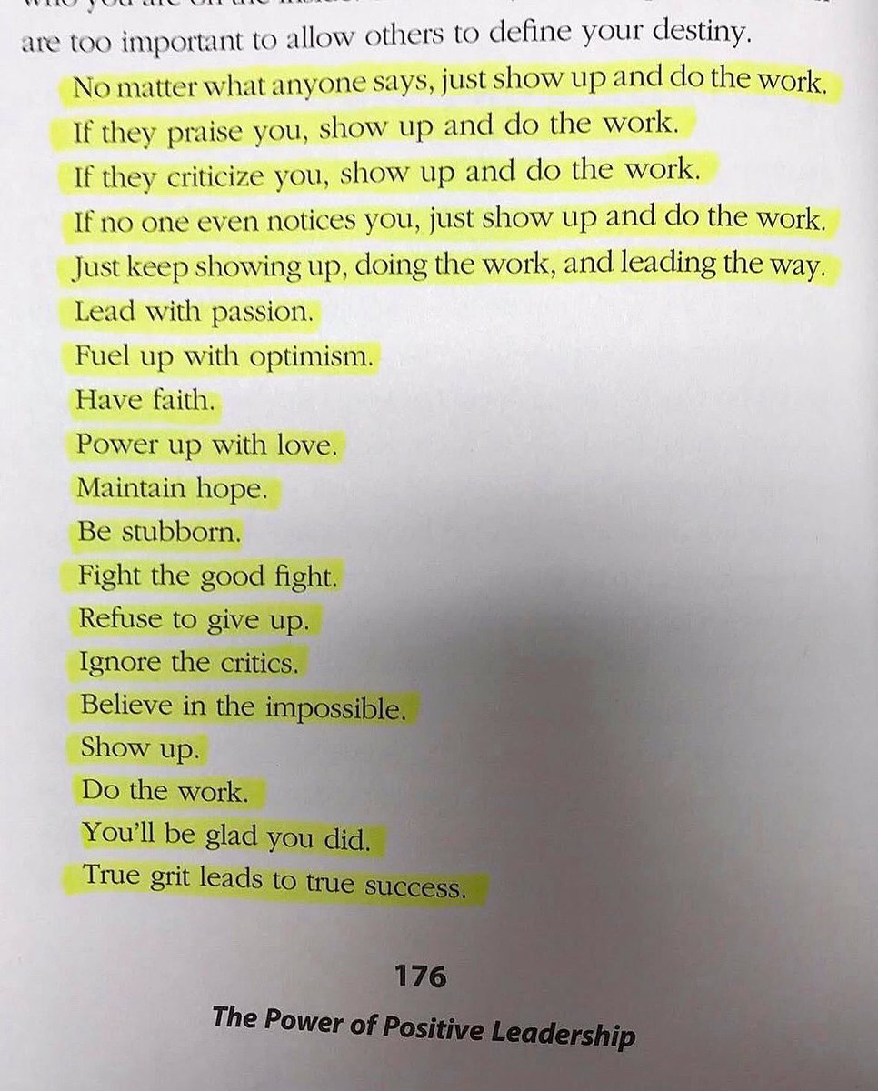 If they praise you, SHOW UP and DO THE WORK. If they criticize you, SHOW UP and DO THE WORK. If no one even notices you, just SHOW UP and DO THE WORK. Just keep showing up, doing the work, and leading the way.

📷 From page 176 of the book, “The Power of Positive Leadership”.